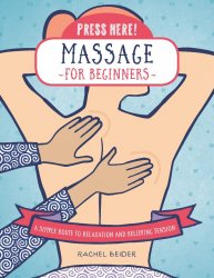 Press Here! Massage for Beginners: A Simple Route to Relaxation and Releasing Tension