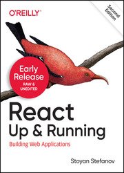 React: Up & Running: Building Web Applications, Second Edition (Second Early Release)