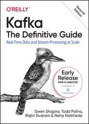 Kafka: The Definitive Guide: Real-Time Data and Stream Processing at Scale, 2nd Edition (Seventh Early Release)