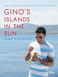 Gino's Islands in the Sun: 100 recipes from Sardinia and Sicily to enjoy at home