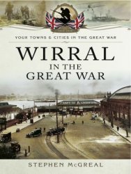 Your Towns and Cities in the Great War - Wirral in the Great War