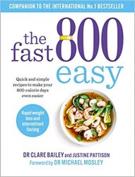 The Fast 800 Easy Recipe Book: 150 Deliciously Simple Recipes for More Plant-Based Eating