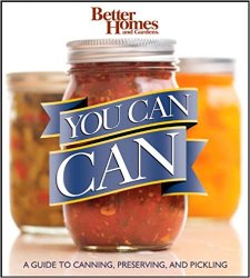 You Can Can!: A Guide to Canning, Preserving, and Pickling