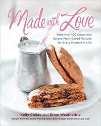 Made with Love: More than 100 Delicious, Gluten-Free, Plant-Based Recipes for the Sweet and Savory Moments in Life
