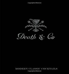 Death & Co Modern Classic Cocktails, with More than 500 Recipes