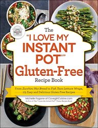 The "I Love My Instant Pot" Gluten-Free Recipe Book