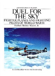 Duel for the Sky: Fighter Planes and Fighting Pilots of World War II