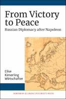 From Victory to Peace. Russian Diplomacy after Napoleon
