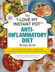 The "I Love My Instant Pot" Anti-Inflammatory Diet Recipe Book