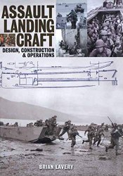 Assault Landing Craft: Design, Construction and Operations