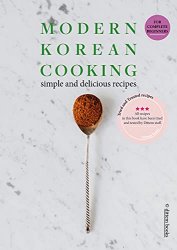 MODERN KOREAN COOKING: Simple and Delicious Step-by-Step Recipes for Complete Beginners