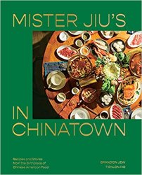 Mister Jiu's in Chinatown: Recipes and Stories from the Birthplace of Chinese American Food