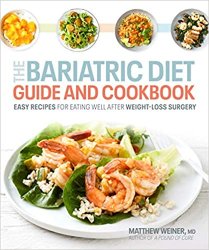 The Bariatric Diet Guide and Cookbook: Easy Recipes for Eating Well After Weight-Loss Surgery