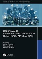 Big Data and Artificial Intelligence for Healthcare Applications (Big Data for Industry 4.0)