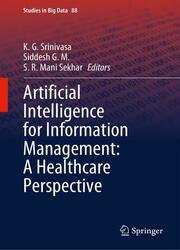 Artificial Intelligence for Information Management: A Healthcare Perspective (Studies in Big Data, 88)