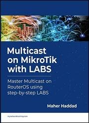 Multicast on MikroTik with LABS: Master Multicast on RouterOS using step-by-step LABS