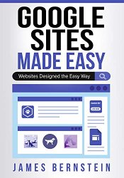 Google Sites Made Easy: Websites Designed the Easy Way