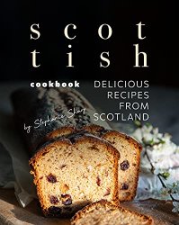 Scottish Cookbook: Delicious Recipes from Scotland