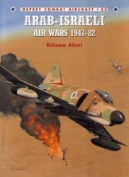 Arab-Israeli Air Wars 1947-82 (Osprey Combat Aircraft 23)