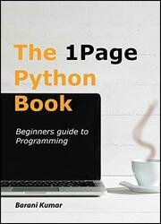 The 1 Page Python Book: Beginners guide to programming in Python