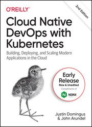Cloud Native DevOps with Kubernetes, 2nd Edition (Early Release)