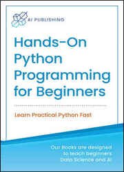 Hands-on Python Programming for Beginners: Learn Practical Python Fast