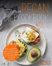 The Ultimate Pegan Diet Cookbook Vol.2: 200 High Protein recipes to Build Muscles, stay Healthy and Strong