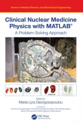 Clinical Nuclear Medicine Physics with MATLAB: A Problem-Solving Approach