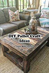 DIY Pallet Craft Ideas: Pallet Wood Projects: Pallet Crafts Made at Home