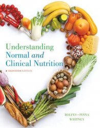 Understanding Normal and Clinical Nutrition, eleventh edition