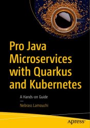 Pro Java Microservices with Quarkus and Kubernetes: A Hands-on Guide