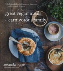 Great Vegan Meals for the Carnivorous Family