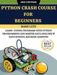 Python Crash Course For Beginners, Master Data Analysis & Data Science, Machine Learning, 2-nd Edition