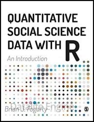 Quantitative Social Science Data with R: An Introduction
