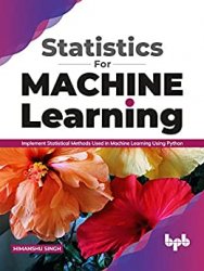Statistics for Machine Learning : Implement Statistical methods used in Machine Learning using Python