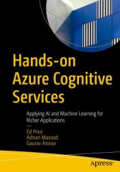 Hands-on Azure Cognitive Services Applying AI and Machine Learning for Richer Applications