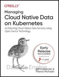 Managing Cloud Native Data on Kubernetes (Early Release)