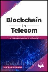 Blockchain in Telecom: An Insight into the Potential Benefits of Combining Blockchain, 5G, IoT, Cloud Computing, and AI/ML in the Telecom Business