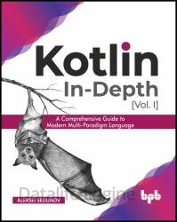 Kotlin In-Depth [Vol-I]: A Comprehensive Guide to Modern Multi-Paradigm Language