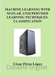 Machine Learning With Matlab. Unsupervised Learning Techniques: Classification