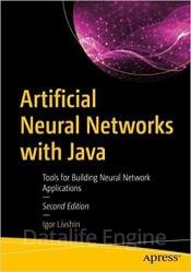 Artificial Neural Networks with Java: Tools for Building Neural Network Applications, 2nd Edition