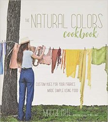 The Natural Colors Cookbook: Custom Hues For Your Fabrics Made Simple Using Food