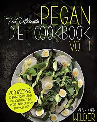 The Ultimate Pegan Diet Cookbok Vol.1: 200 Recipes To Boost Your Energy And Health With The Special Union