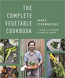 The Complete Vegetable Cookbook: A Seasonal, Zero-waste Guide to Cooking with Vegetables