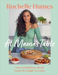At Mama’s Table: Easy & Delicious Meals From My Family To Yours