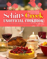 Schitt's Creek Unofficial Cookbook: The Taste & Easy Recipes Inspired by Schitt's Creek