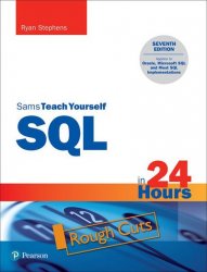 Sams Teach Yourself SQL in 24 Hours, 7th Edition (Rough Cuts)