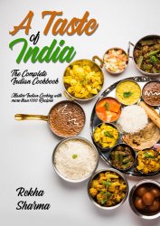A Taste of India: The Complete Indian Cookbook
