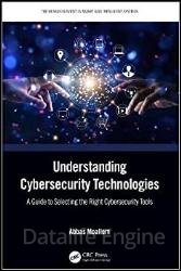 Understanding Cybersecurity Technologies: A Guide to Selecting the Right Cybersecurity Tools