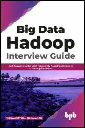 Big Data Hadoop Interview Guide: Get answers to the most frequently asked questions in a Hadoop interview